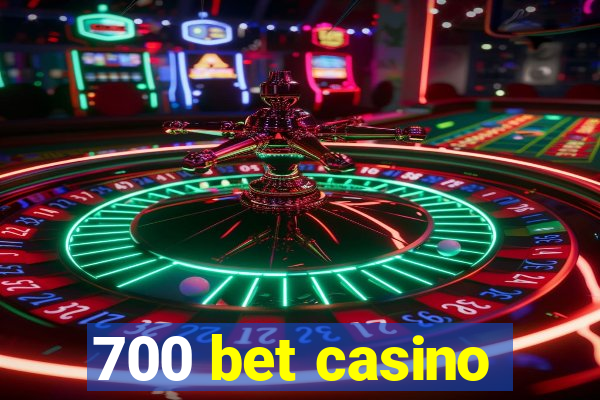 700 bet casino