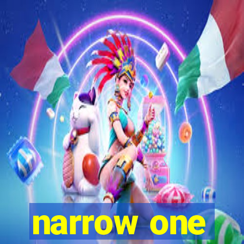 narrow one