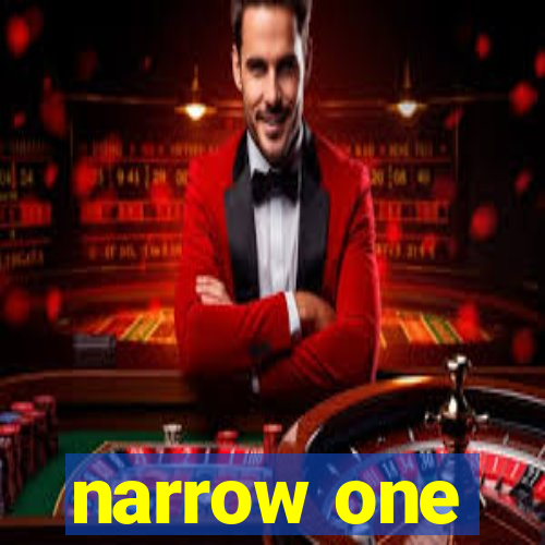 narrow one