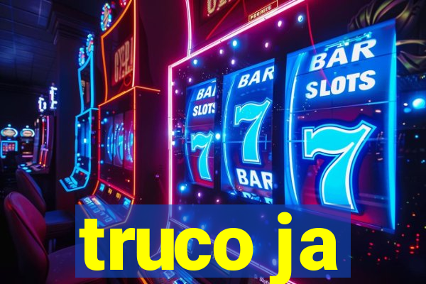 truco ja