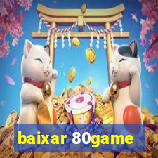 baixar 80game