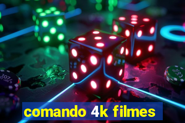 comando 4k filmes