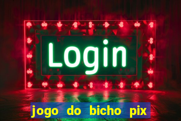 jogo do bicho pix da sorte