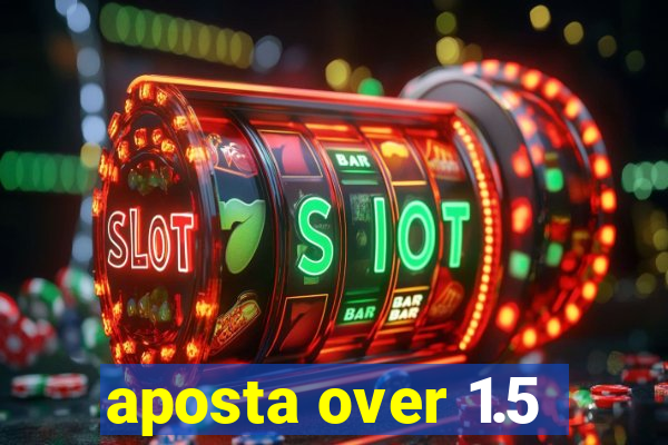 aposta over 1.5