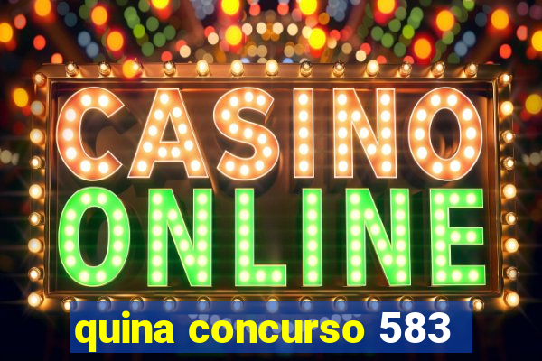 quina concurso 583