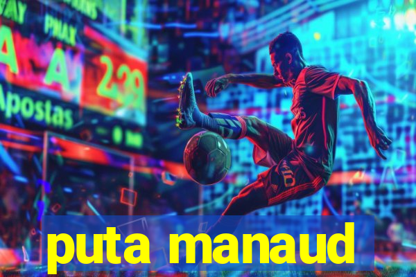 puta manaud