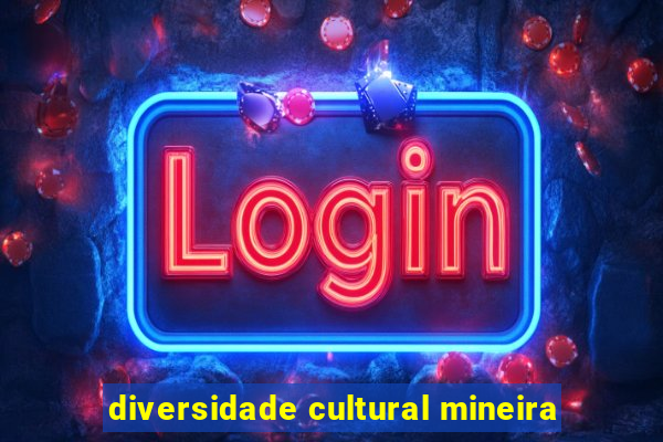 diversidade cultural mineira