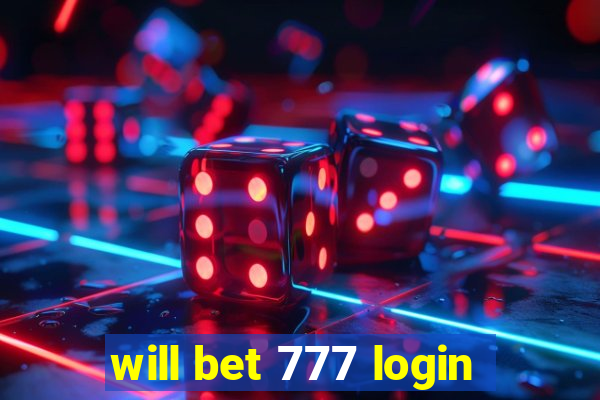 will bet 777 login