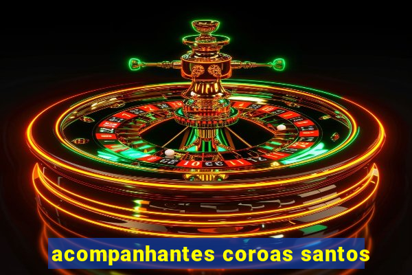 acompanhantes coroas santos