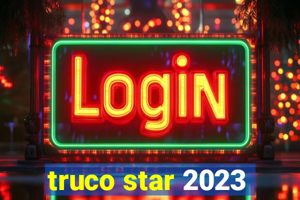 truco star 2023