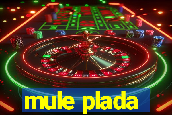 mule plada