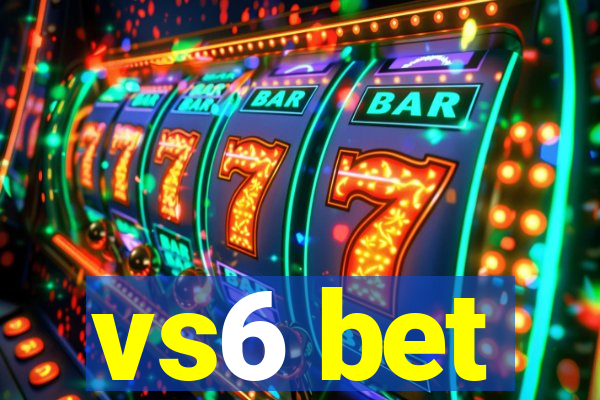 vs6 bet