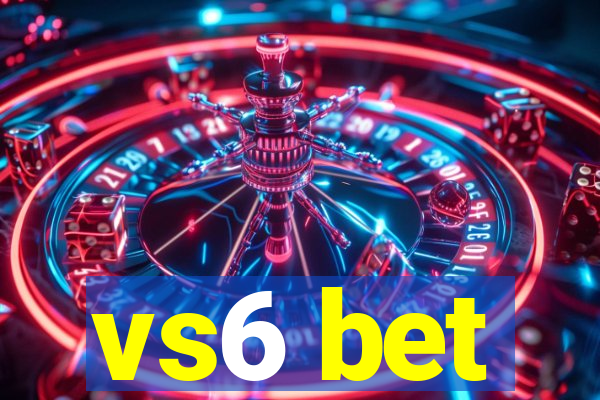 vs6 bet