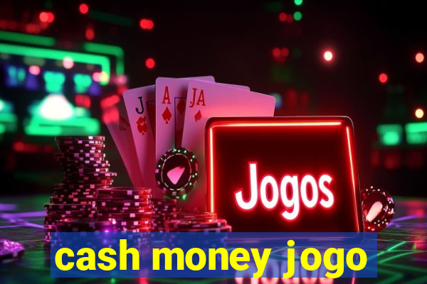 cash money jogo