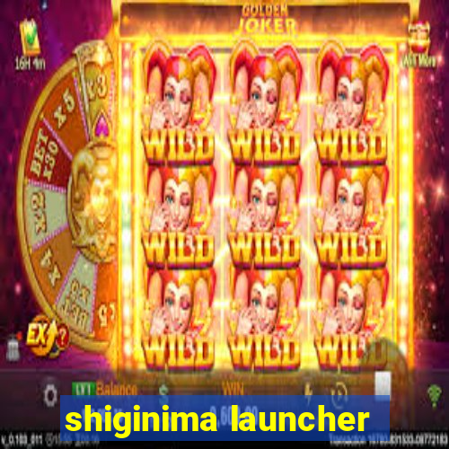 shiginima launcher