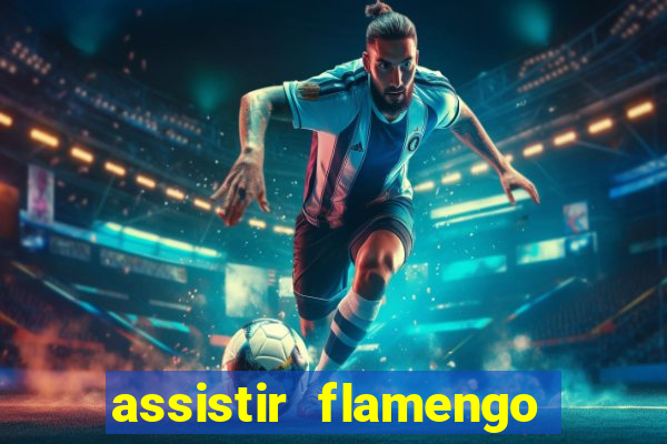 assistir flamengo multi canais