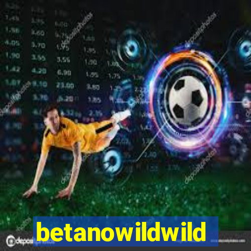 betanowildwild