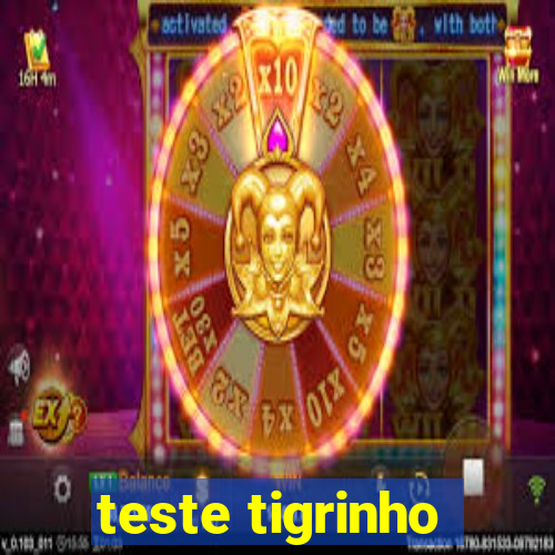 teste tigrinho