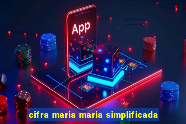 cifra maria maria simplificada