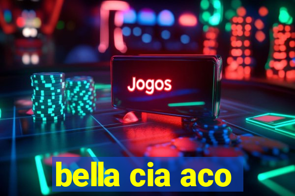 bella cia aco