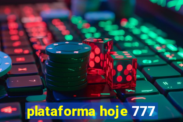 plataforma hoje 777