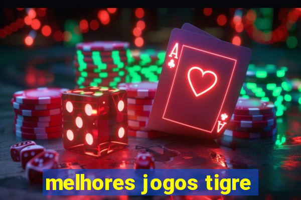 melhores jogos tigre