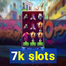 7k slots