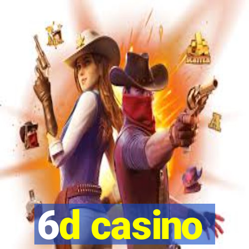 6d casino