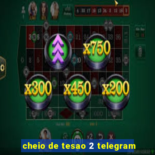 cheio de tesao 2 telegram