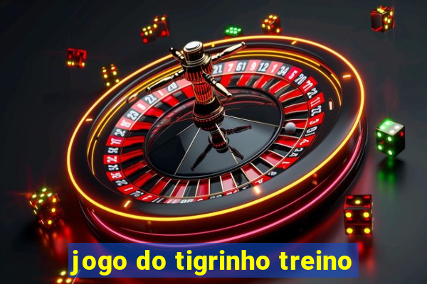 jogo do tigrinho treino