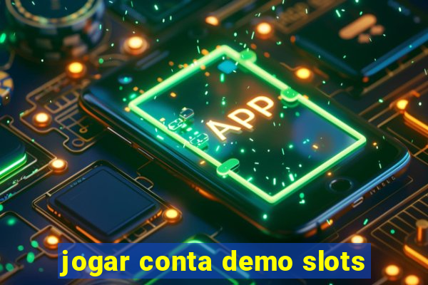 jogar conta demo slots