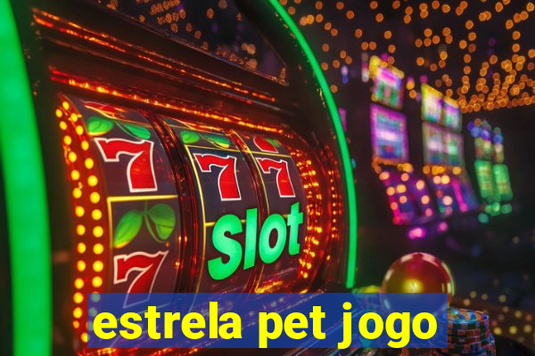 estrela pet jogo