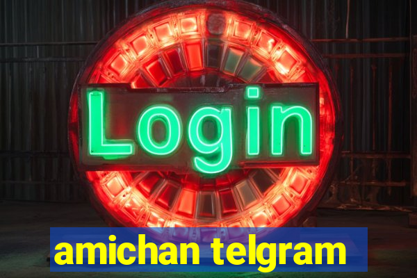 amichan telgram