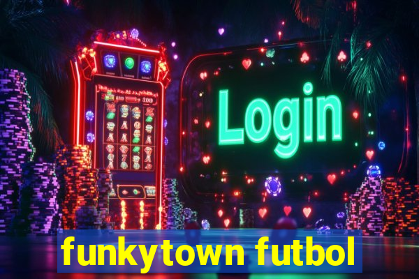 funkytown futbol