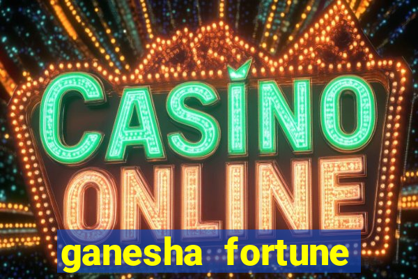 ganesha fortune minutos pagantes