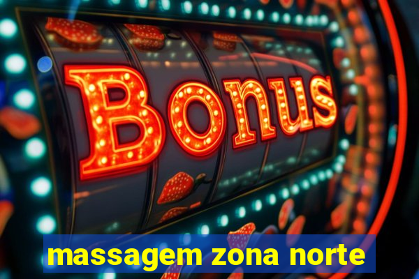 massagem zona norte