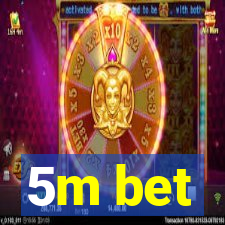 5m bet