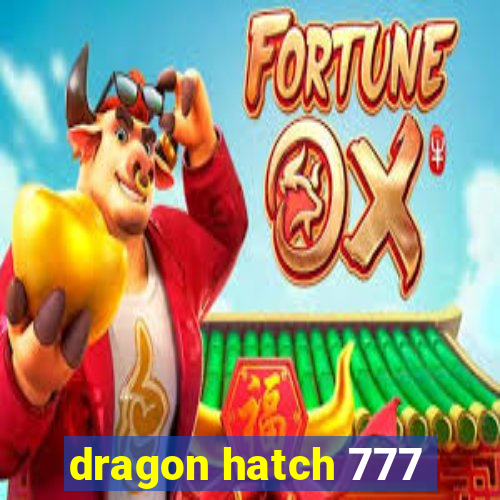 dragon hatch 777