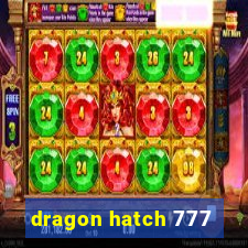 dragon hatch 777