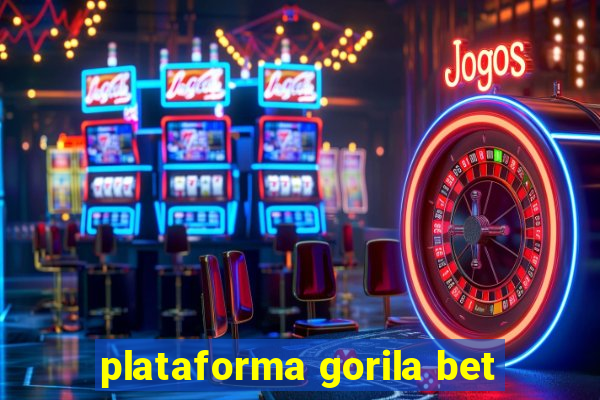 plataforma gorila bet