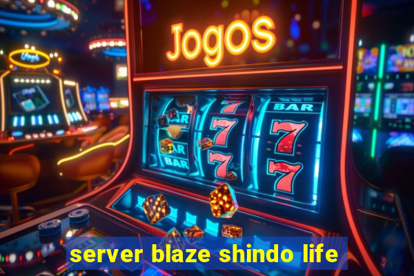 server blaze shindo life