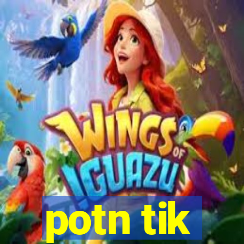 potn tik