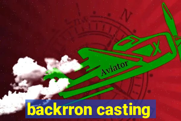 backrron casting