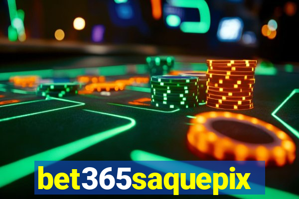 bet365saquepix