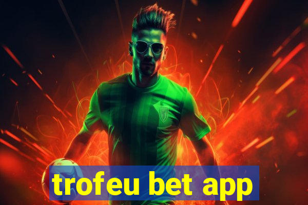 trofeu bet app