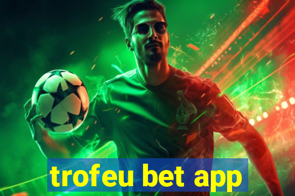 trofeu bet app