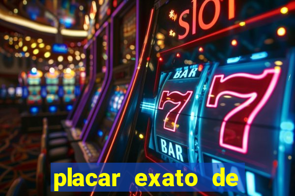 placar exato de jogos de hoje