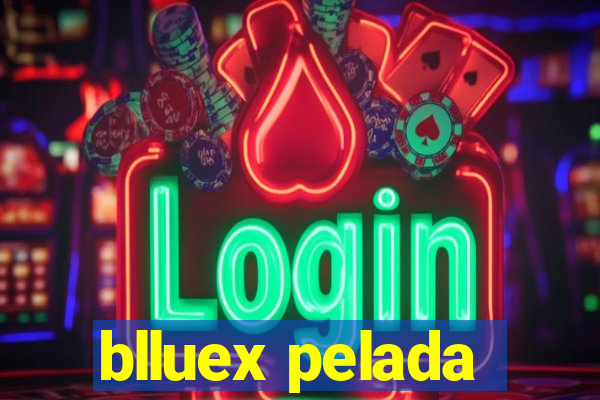 blluex pelada