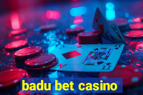 badu bet casino