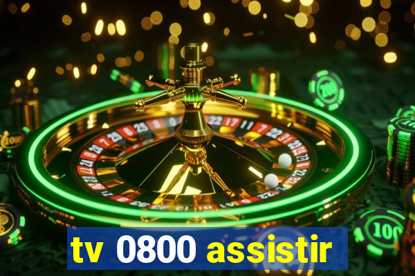 tv 0800 assistir